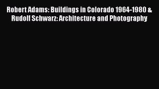 [PDF] Robert Adams: Buildings in Colorado 1964-1980 & Rudolf Schwarz: Architecture and Photography