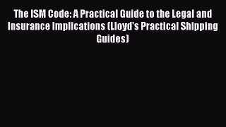 [PDF] The ISM Code: A Practical Guide to the Legal and Insurance Implications (Lloyd's Practical