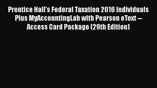 [PDF] Prentice Hall's Federal Taxation 2016 Individuals Plus MyAccountingLab with Pearson eText