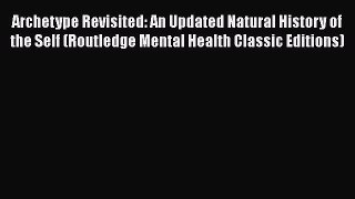 [PDF] Archetype Revisited: An Updated Natural History of the Self (Routledge Mental Health