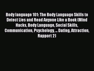 [PDF] Body language 101: The Body Language Skills to Detect Lies and Read Anyone Like a Book