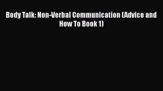 [PDF] Body Talk: Non-Verbal Communication (Advice and How To Book 1) [Read] Full Ebook