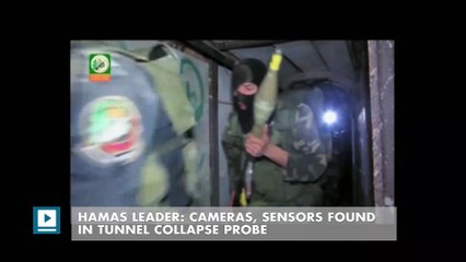 Hamas leader: Cameras, sensors found in tunnel collapse probe