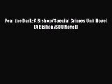 Read Fear the Dark: A Bishop/Special Crimes Unit Novel (A Bishop/SCU Novel) PDF Online