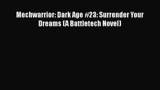 PDF Mechwarrior: Dark Age #23: Surrender Your Dreams (A Battletech Novel) Free Books