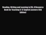[PDF] Reading Writing and Learning in ESL: A Resource Book for Teaching K-12 English Learners