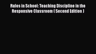 [PDF] Rules in School: Teaching Discipline in the Responsive Classroom ( Second Edition ) [Download]