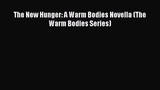 PDF The New Hunger: A Warm Bodies Novella (The Warm Bodies Series)  Read Online