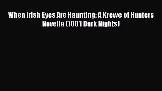Download When Irish Eyes Are Haunting: A Krewe of Hunters Novella (1001 Dark Nights) Free Books