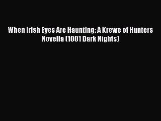 Download When Irish Eyes Are Haunting: A Krewe of Hunters Novella (1001 Dark Nights) Free Books