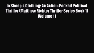 Read In Sheep's Clothing: An Action-Packed Political Thriller (Matthew Richter Thriller Series