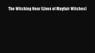 Download The Witching Hour (Lives of Mayfair Witches) Ebook Free