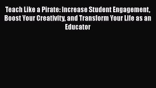 [PDF] Teach Like a Pirate: Increase Student Engagement Boost Your Creativity and Transform