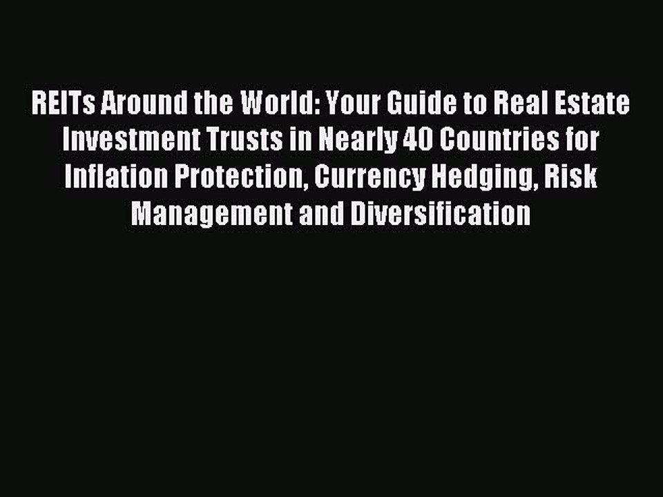 Download REITs Around the World: Your Guide to Real Estate Investment Trusts in Nearly 40 Countries