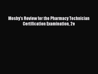 Download Mosby's Review for the Pharmacy Technician Certification Examination 2e Free Books