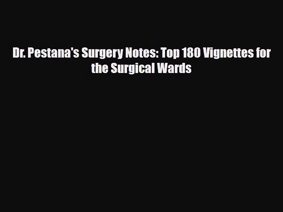 Download Dr. Pestana's Surgery Notes: Top 180 Vignettes for the Surgical Wards  EBook