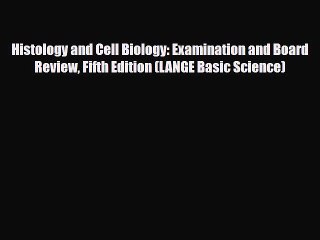 PDF Histology and Cell Biology: Examination and Board Review Fifth Edition (LANGE Basic Science)