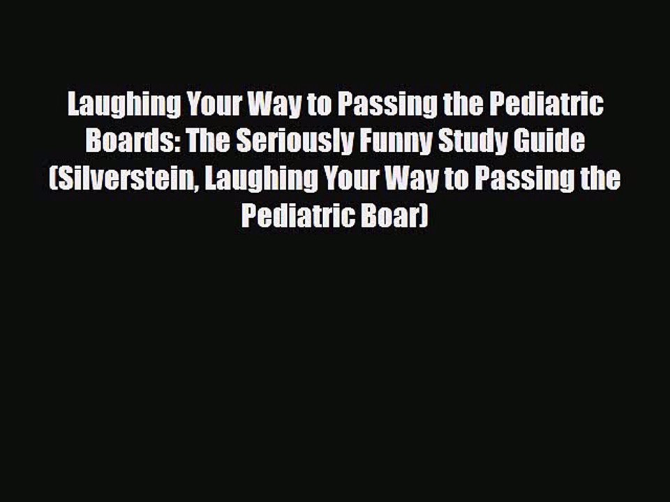 Download Laughing Your Way to Passing the Pediatric Boards: The Seriously Funny Study Guide