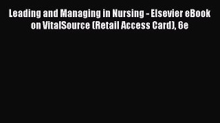 PDF Leading and Managing in Nursing - Elsevier eBook on VitalSource (Retail Access Card) 6e