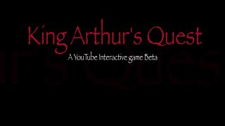 King Arthur's Quest: A YouTube Interactive Game Beta