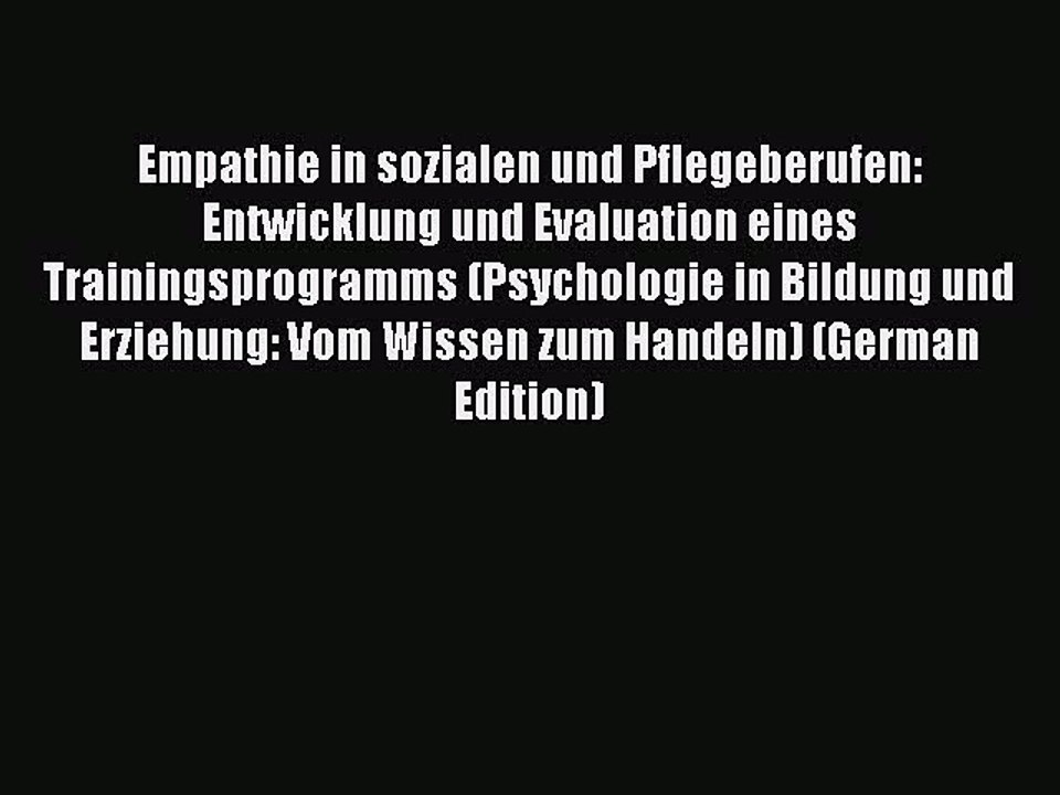 Download Empathie in sozialen und Pflegeberufen: Entwicklung und Evaluation eines Trainingsprogramms