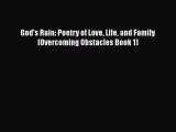 [PDF] God's Rain: Poetry of Love Life and Family (Overcoming Obstacles Book 1) [Download] Full
