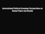 PDF International Political Economy: Perspectives on Global Power and Wealth Free Books