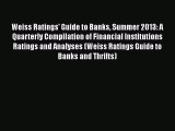 PDF Weiss Ratings' Guide to Banks Summer 2013: A Quarterly Compilation of Financial Institutions