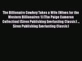 [PDF] The Billionaire Cowboy Takes a Wife [Wives for the Western Billionaires 1] [The Paige