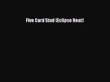 [Download] Five Card Stud (Eclipse Heat) [Read] Full Ebook