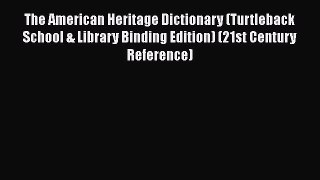 Read The American Heritage Dictionary (Turtleback School & Library Binding Edition) (21st Century