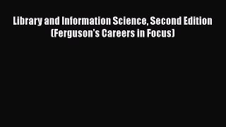 Read Library and Information Science Second Edition (Ferguson's Careers in Focus) Ebook Free