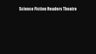 Read Science Fiction Readers Theatre Ebook Free