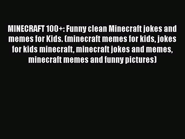 PDF] MINECRAFT 100+: Funny clean Minecraft jokes and memes for Kids.  (minecraft memes for - Video Dailymotion
