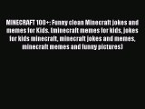 [PDF] MINECRAFT 100 : Funny clean Minecraft jokes and memes for Kids. (minecraft memes for