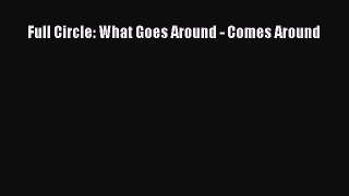 [PDF] Full Circle: What Goes Around - Comes Around [Read] Online