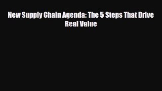 [PDF] New Supply Chain Agenda: The 5 Steps That Drive Real Value Read Full Ebook