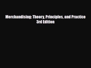 [PDF] Merchandising: Theory Principles and Practice 3rd Edition Read Full Ebook