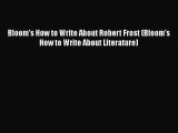 Download Bloom's How to Write About Robert Frost (Bloom's How to Write About Literature) Ebook