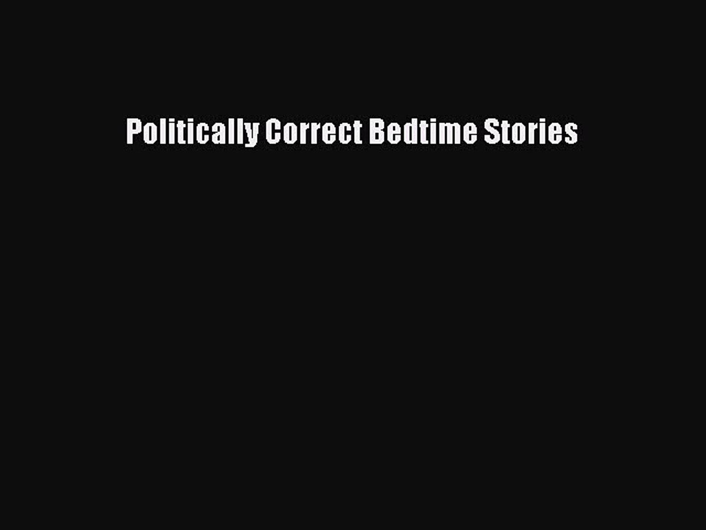 Read Politically Correct Bedtime Stories Ebook Online Video Dailymotion