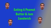 Eating A Peanut Butter & Jam Sandwich