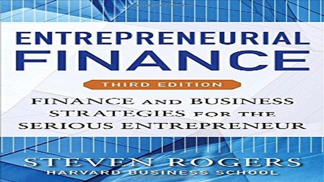 Download Entrepreneurial Finance Third Edition Finance and Business Strategies for the Serious