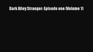 Download Dark Alley Stranger: Episode one (Volume 1) Free Books