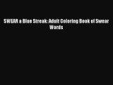 Read SWEAR a Blue Streak: Adult Coloring Book of Swear Words PDF Online