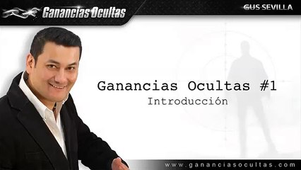 Video 1 Ganancias ocultas - Ganar denero en internet - 1.Introduccion