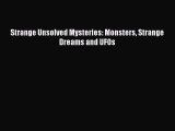 Read Strange Unsolved Mysteries: Monsters Strange Dreams and UFOs Ebook Online
