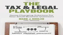 Read The Tax and Legal Playbook  Game Changing Solutions to Your Small Business Questions Ebook