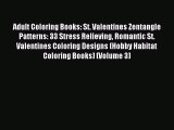 Read Adult Coloring Books: St. Valentines Zentangle Patterns: 33 Stress Relieving Romantic