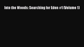 Download Into the Woods: Searching for Eden #1 (Volume 1) [Download] Full Ebook