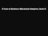 Download A Taste of Darkness (Mackenzie Vampires Book 3) Read Online